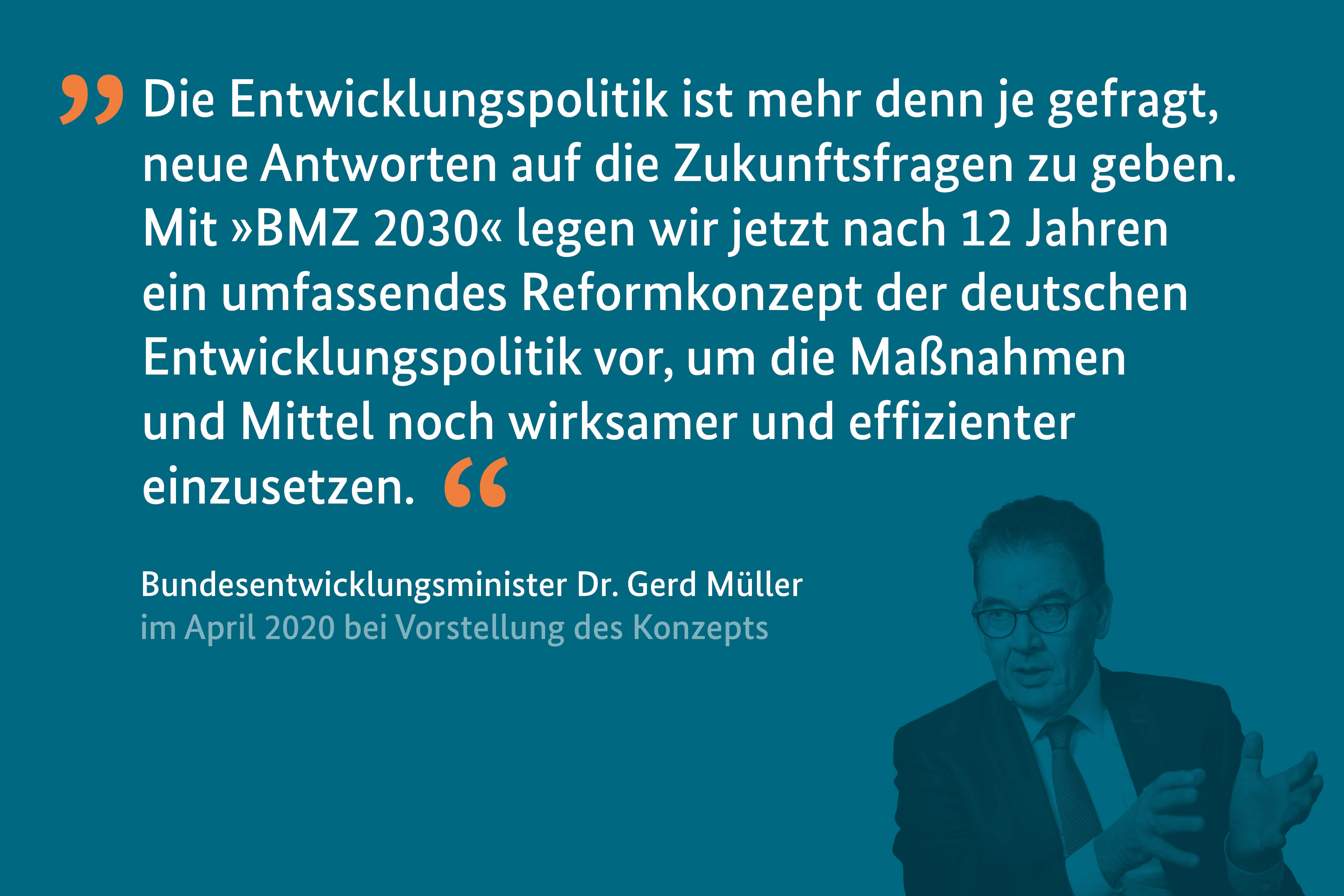 Zitat Dr. Gerd Müller zum Reformkonzept BMZ 2030